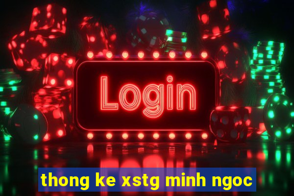 thong ke xstg minh ngoc