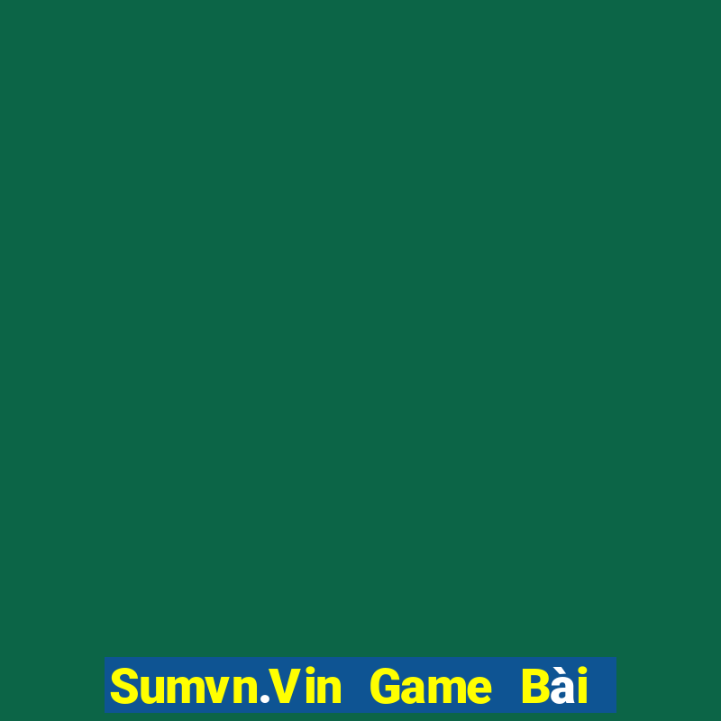 Sumvn.Vin Game Bài Ma Cao