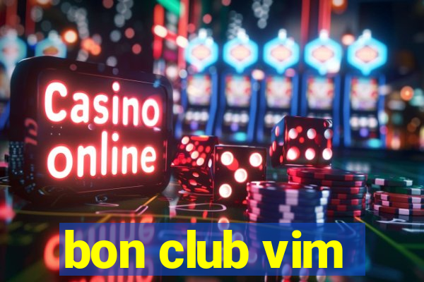 bon club vim