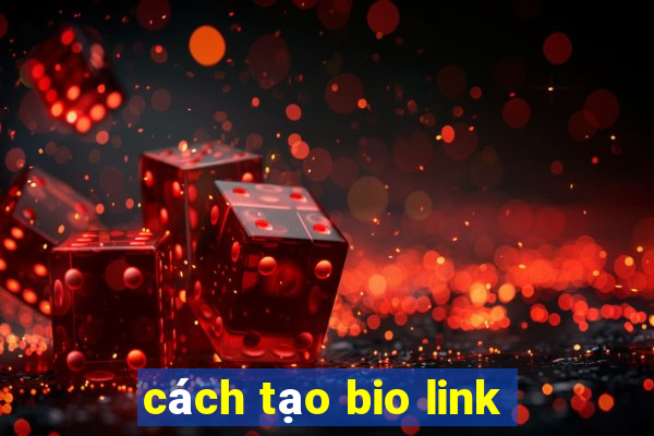 cách tạo bio link