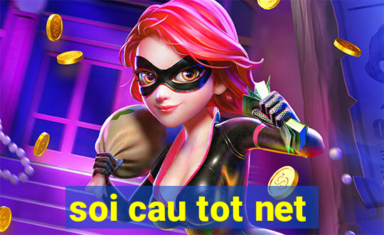 soi cau tot net