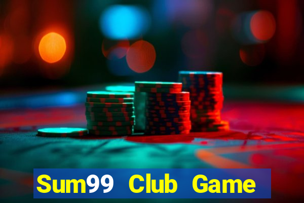 Sum99 Club Game Bài Chơi Với Bạn Bè