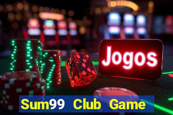 Sum99 Club Game Bài Chơi Với Bạn Bè