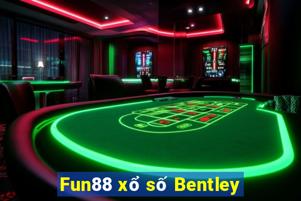 Fun88 xổ số Bentley