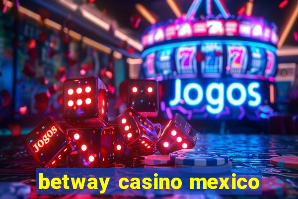 betway casino mexico