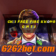 chơi free fire không cần tải