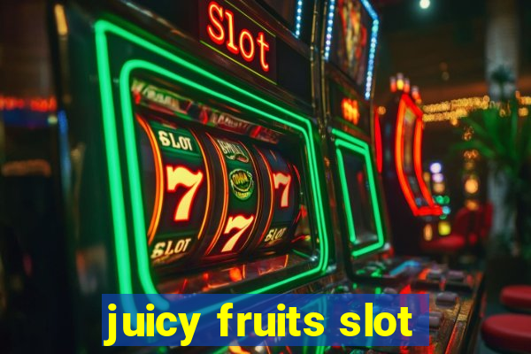 juicy fruits slot