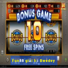 Fun88 giải trí Bwedey