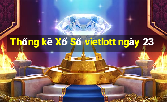 Thống kê Xổ Số vietlott ngày 23