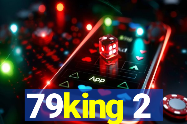 79king 2