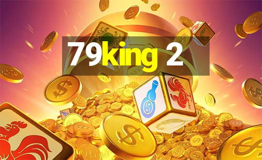 79king 2