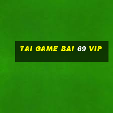 tai game bai 69 vip