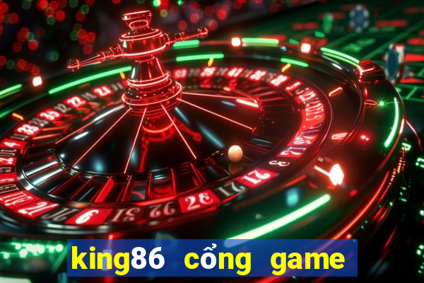 king86 cổng game quốc tế