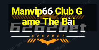 Manvip66 Club Game The Bài