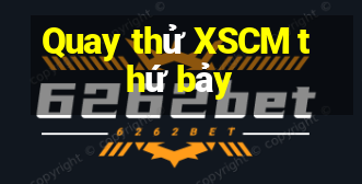 Quay thử XSCM thứ bảy