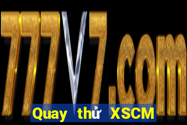 Quay thử XSCM thứ bảy