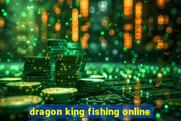 dragon king fishing online