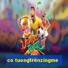 co tuongtrenzingme