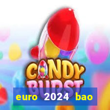 euro 2024 bao giờ đá