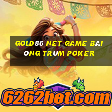 Gold86 Net Game Bài Ông Trùm Poker