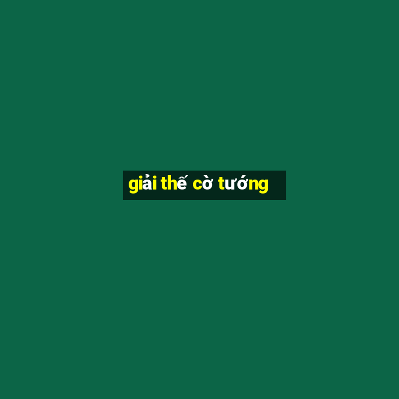 giải thế cờ tướng