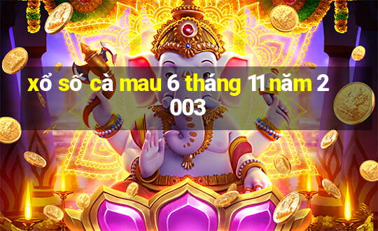 xổ số cà mau 6 tháng 11 năm 2003