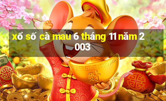 xổ số cà mau 6 tháng 11 năm 2003