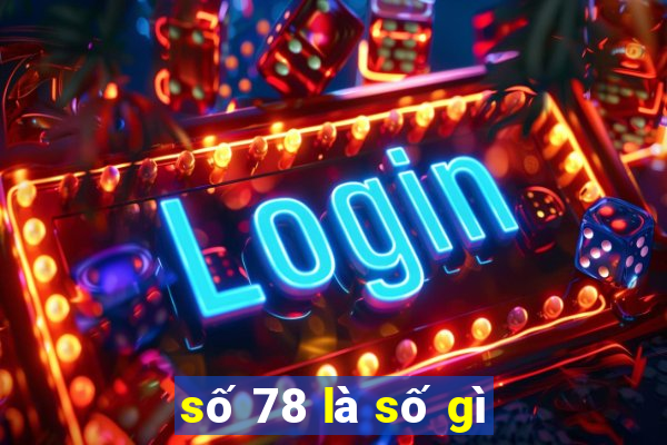 số 78 là số gì