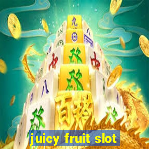 juicy fruit slot