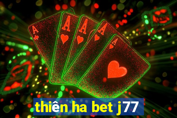 thiên ha bet j77