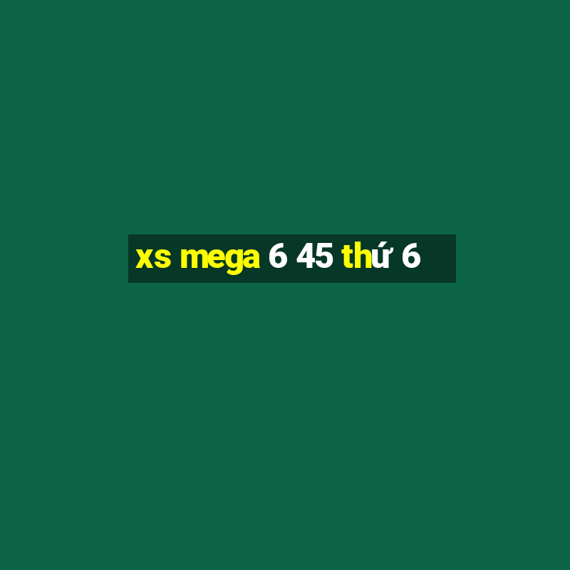 xs mega 6 45 thứ 6