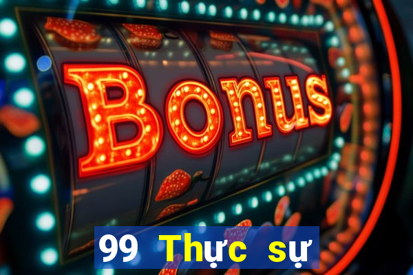 99 Thực sự Thực sự Giải trí