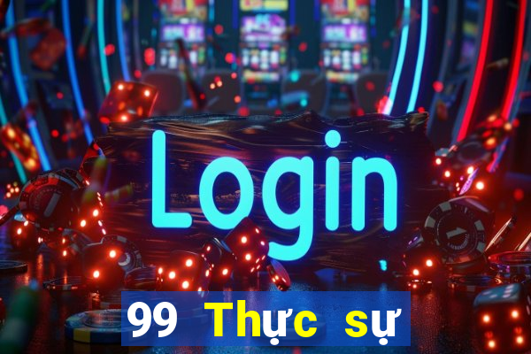 99 Thực sự Thực sự Giải trí