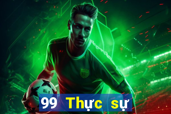 99 Thực sự Thực sự Giải trí