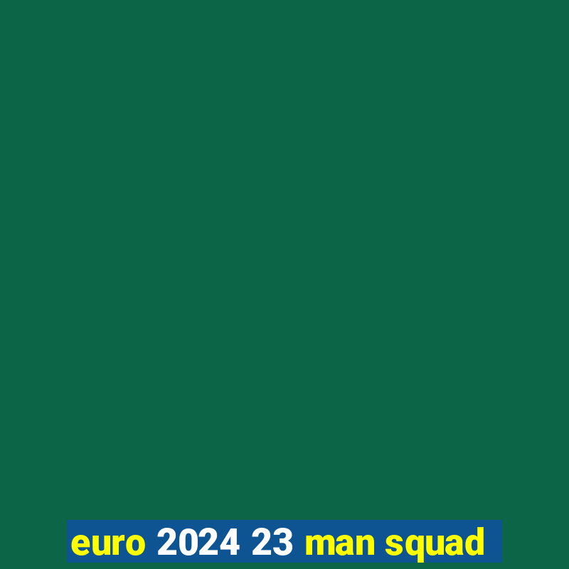 euro 2024 23 man squad