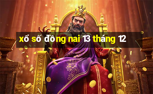 xổ số đồng nai 13 tháng 12