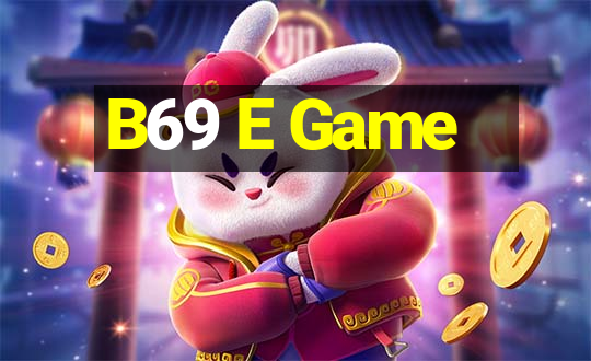 B69 E Game