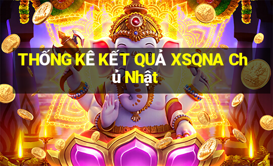 THỐNG KÊ KẾT QUẢ XSQNA Chủ Nhật