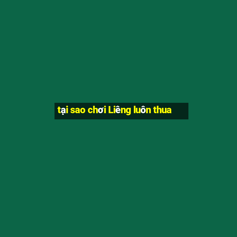 tại sao chơi Liêng luôn thua