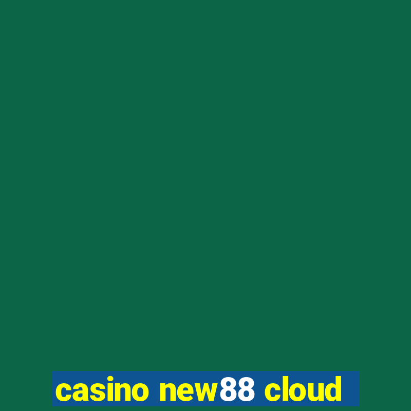 casino new88 cloud