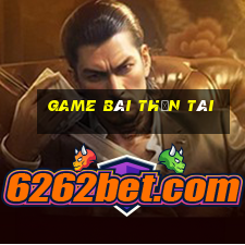 game bài thần tài