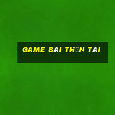 game bài thần tài