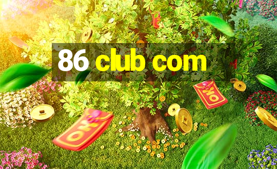 86 club com