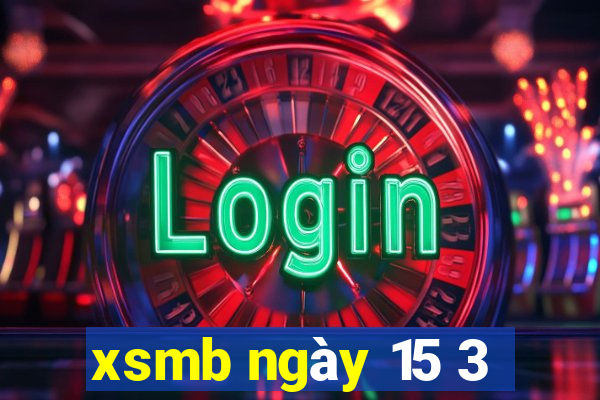 xsmb ngày 15 3