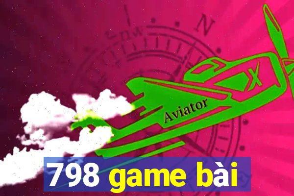 798 game bài