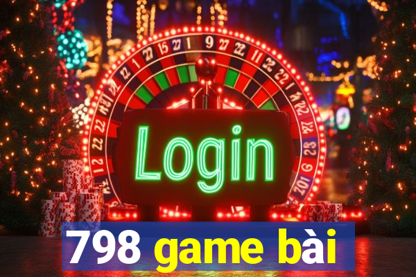 798 game bài