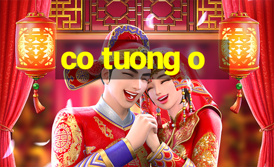 co tuong o