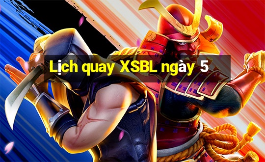 Lịch quay XSBL ngày 5