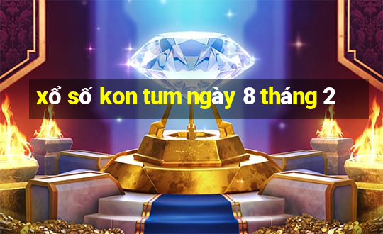 xổ số kon tum ngày 8 tháng 2