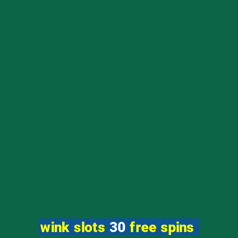 wink slots 30 free spins